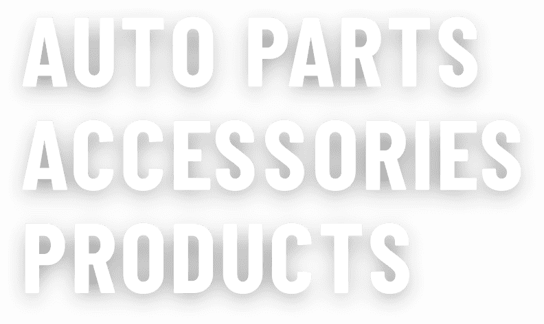 AUTO PARTS ACCESSORIES PRODUCTS